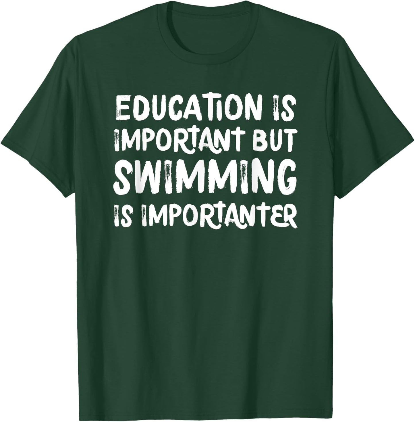 Education Is Important But Swimming Is Importanter T-Shirt - T-Shirt | Forest