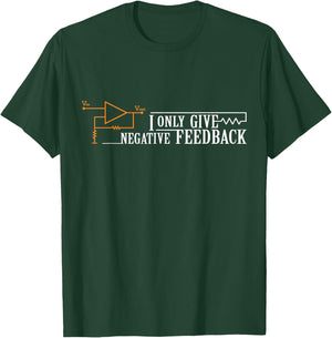 I Only give negative Feedback Funny T-Shirt - T-Shirt | Forest