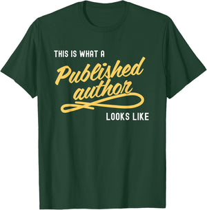 This Is What A Published Author Looks Like T-Shirt - T-Shirt | Forest