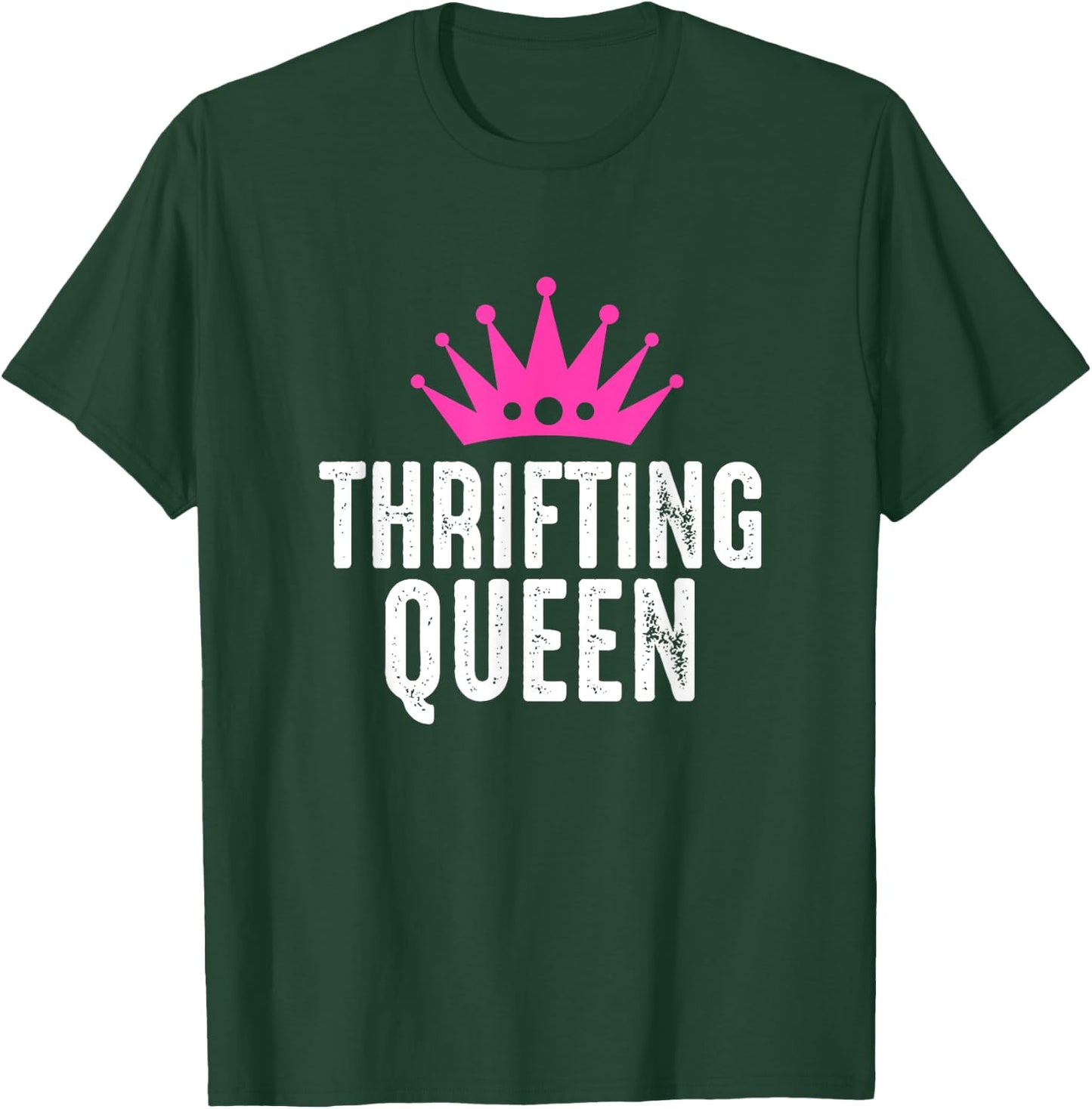 Thrifting Queen - Garage Sale Picker Gift Thrift Shopper T-Shirt - T-Shirt | Forest