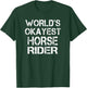World's Okayest Horse Rider T-Shirt - T-Shirt | Forest