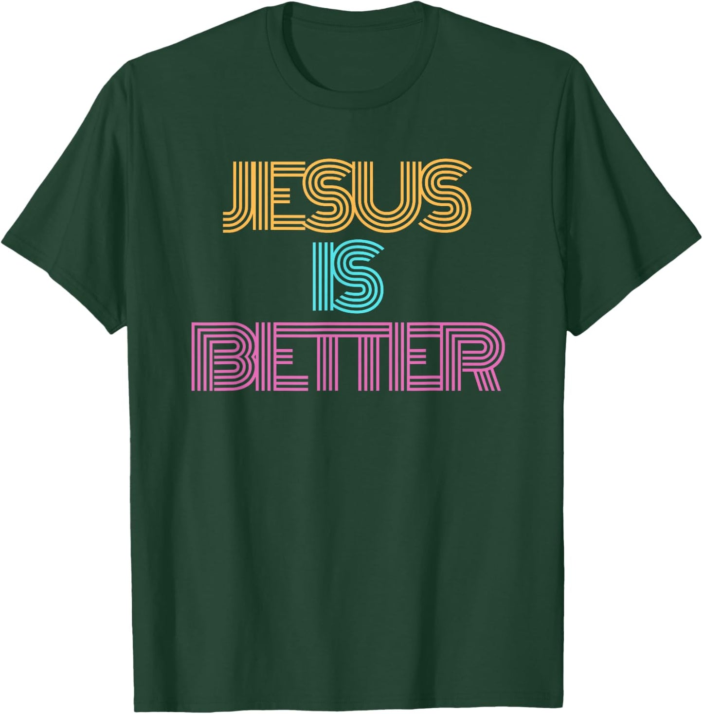 Jesus is Better Shirt. Christian Shirt. Religious Spiritual T-Shirt - T-Shirt | Forest