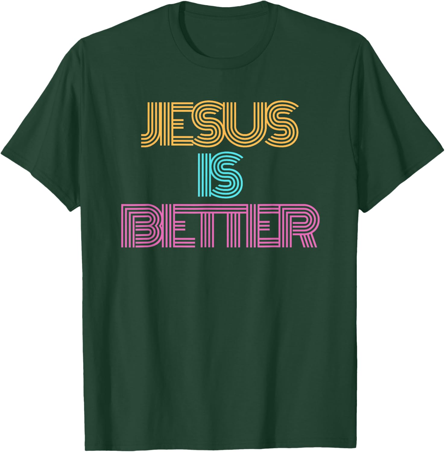 Jesus is Better Shirt. Christian Shirt. Religious Spiritual T-Shirt - T-Shirt | Forest
