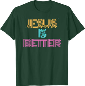 Jesus is Better Shirt. Christian Shirt. Religious Spiritual T-Shirt - T-Shirt | Forest