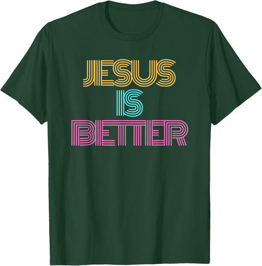 Jesus is Better Shirt. Christian Shirt. Religious Spiritual T-Shirt - T-Shirt | Forest