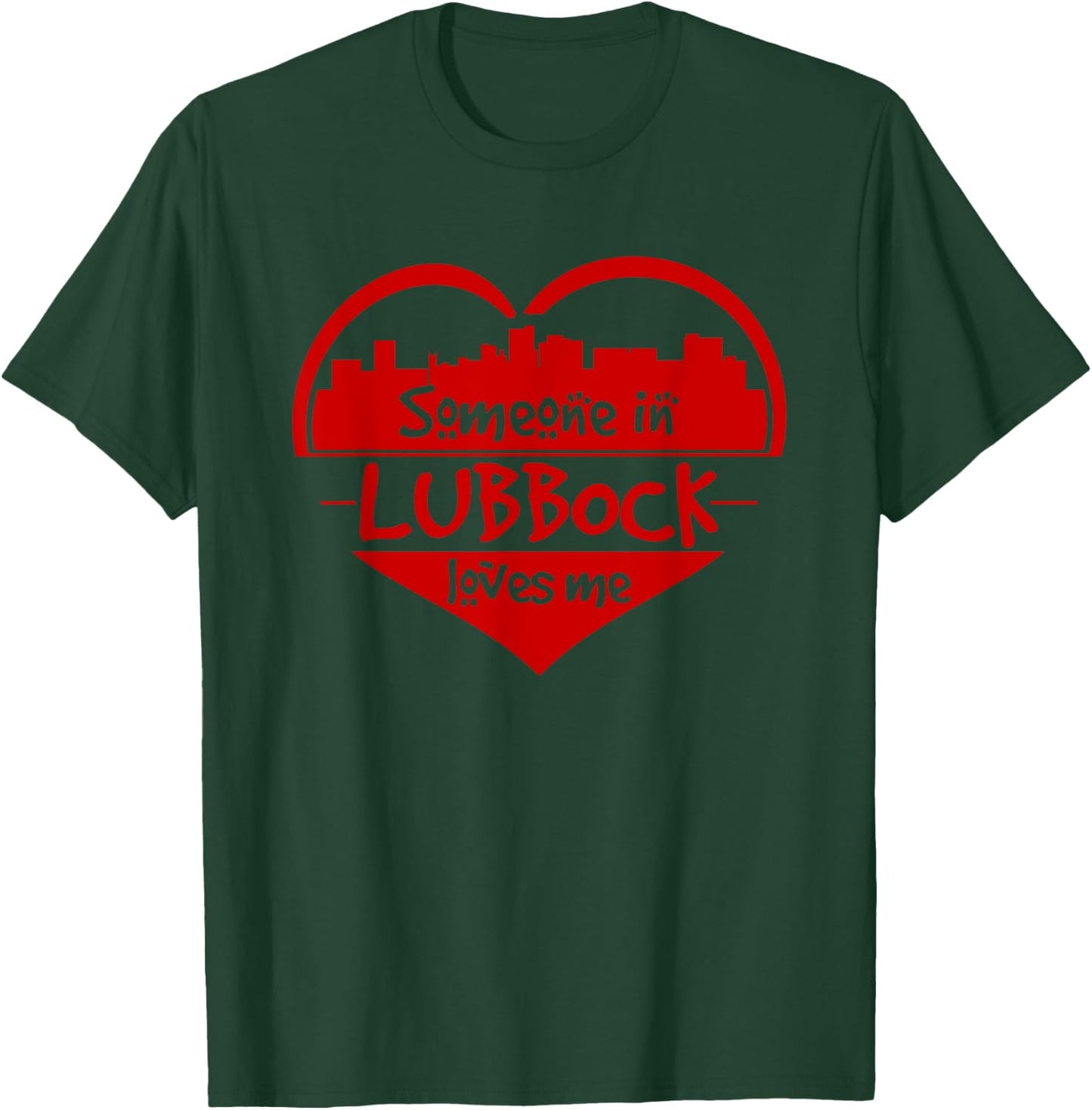 Someone In Lubbock Loves Me Lubbock TX Skyline Heart T-Shirt - T-Shirt | Forest