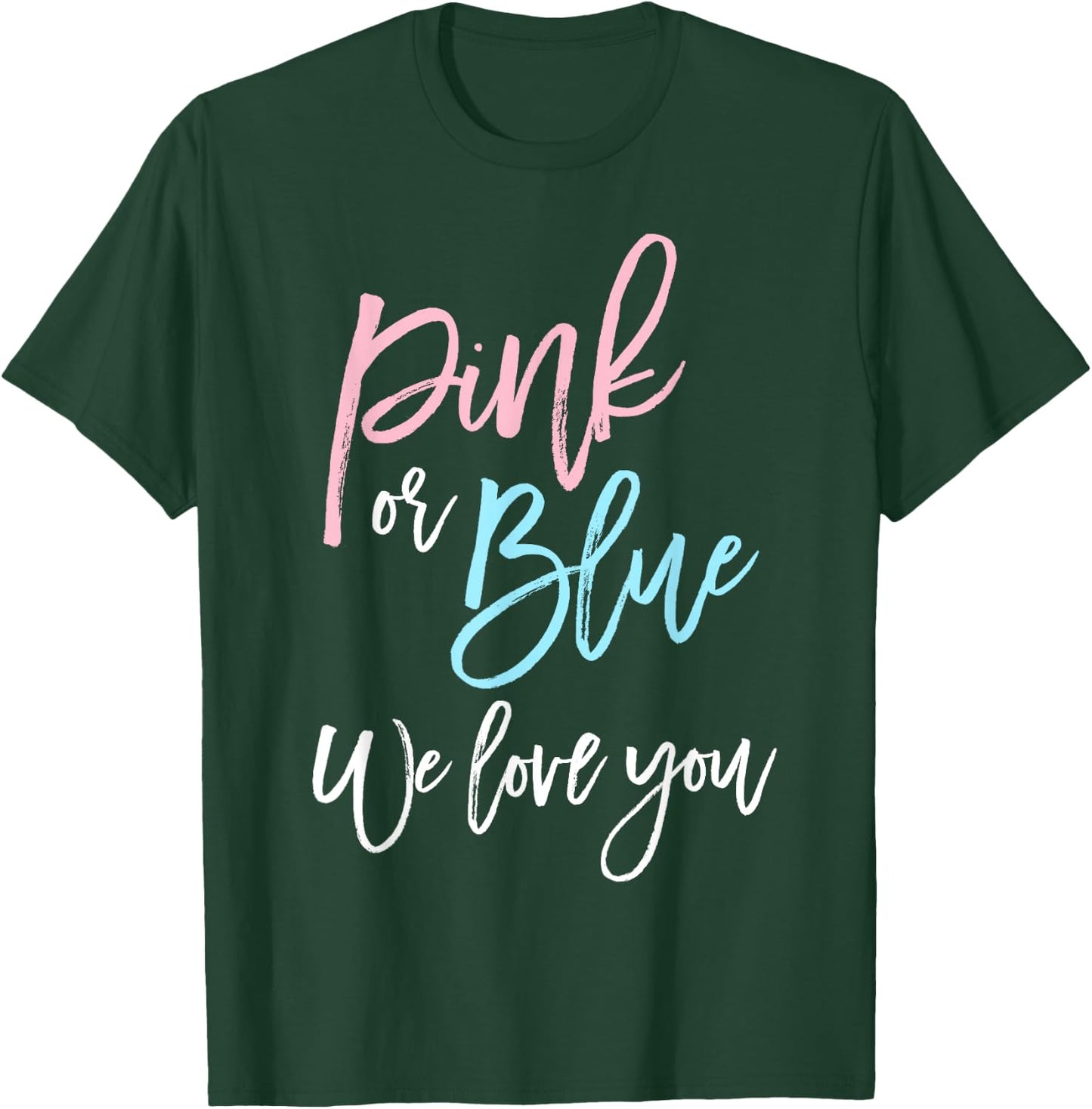 Pink or Blue We Love You Shirt Gender Reveal Baby Shower T-Shirt - T-Shirt | Forest