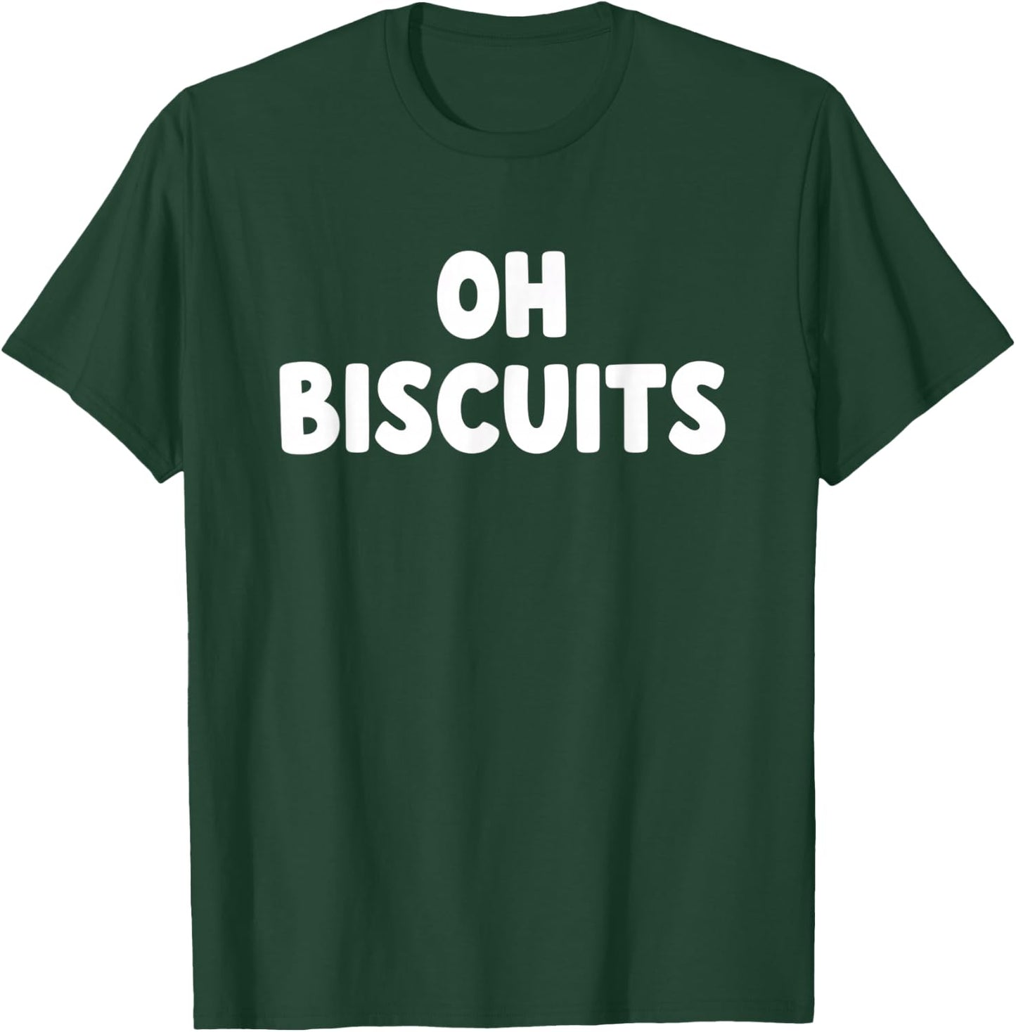 Oh Biscuits Funny Food Quote Biscuits Lover Humor T-Shirt - T-Shirt | Forest