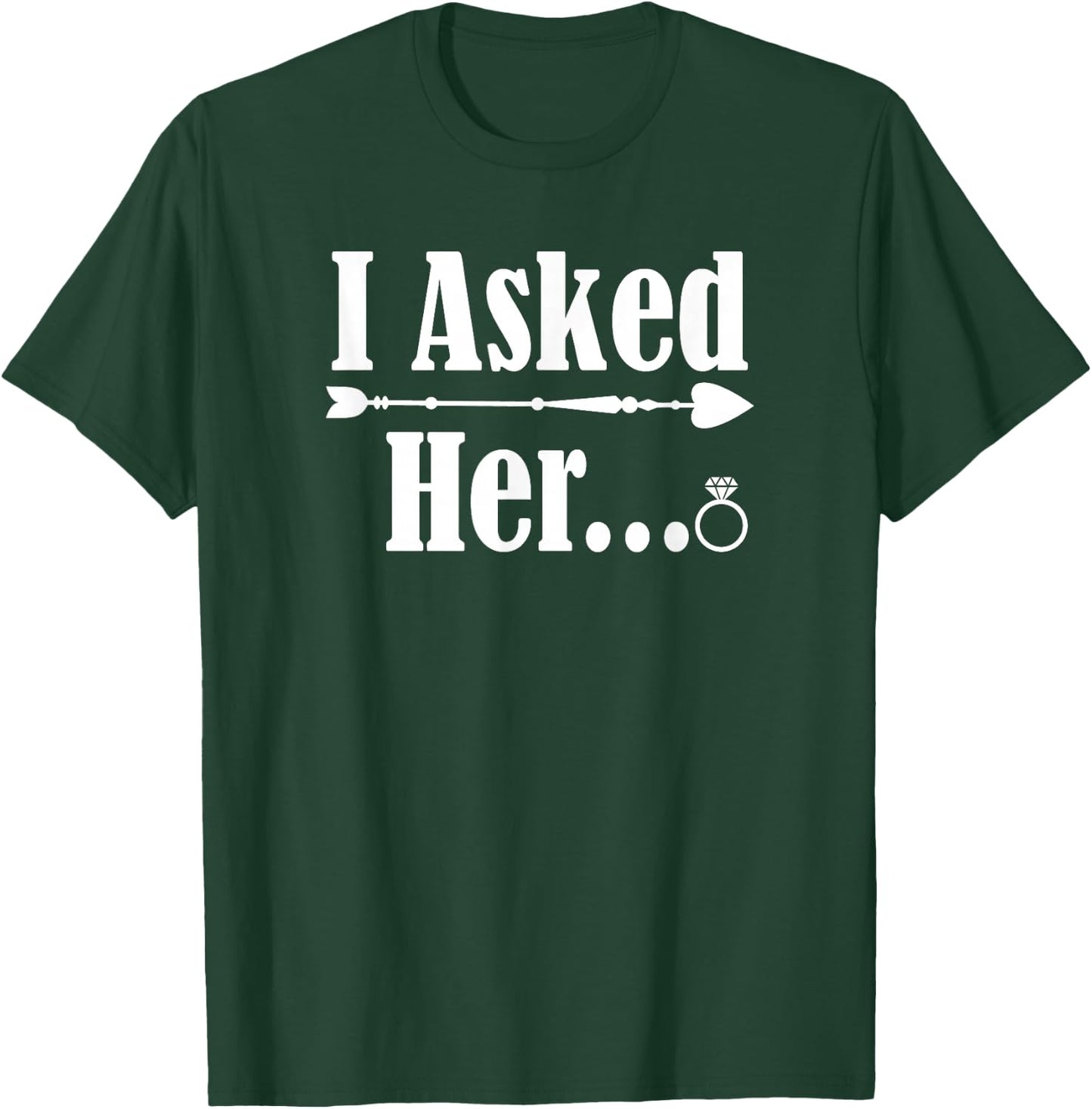 I Asked Her Engagement Couple Him 2021 Wedding Marriage Fun T-Shirt - T-Shirt | Forest