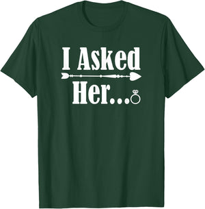 I Asked Her Engagement Couple Him 2021 Wedding Marriage Fun T-Shirt - T-Shirt | Forest