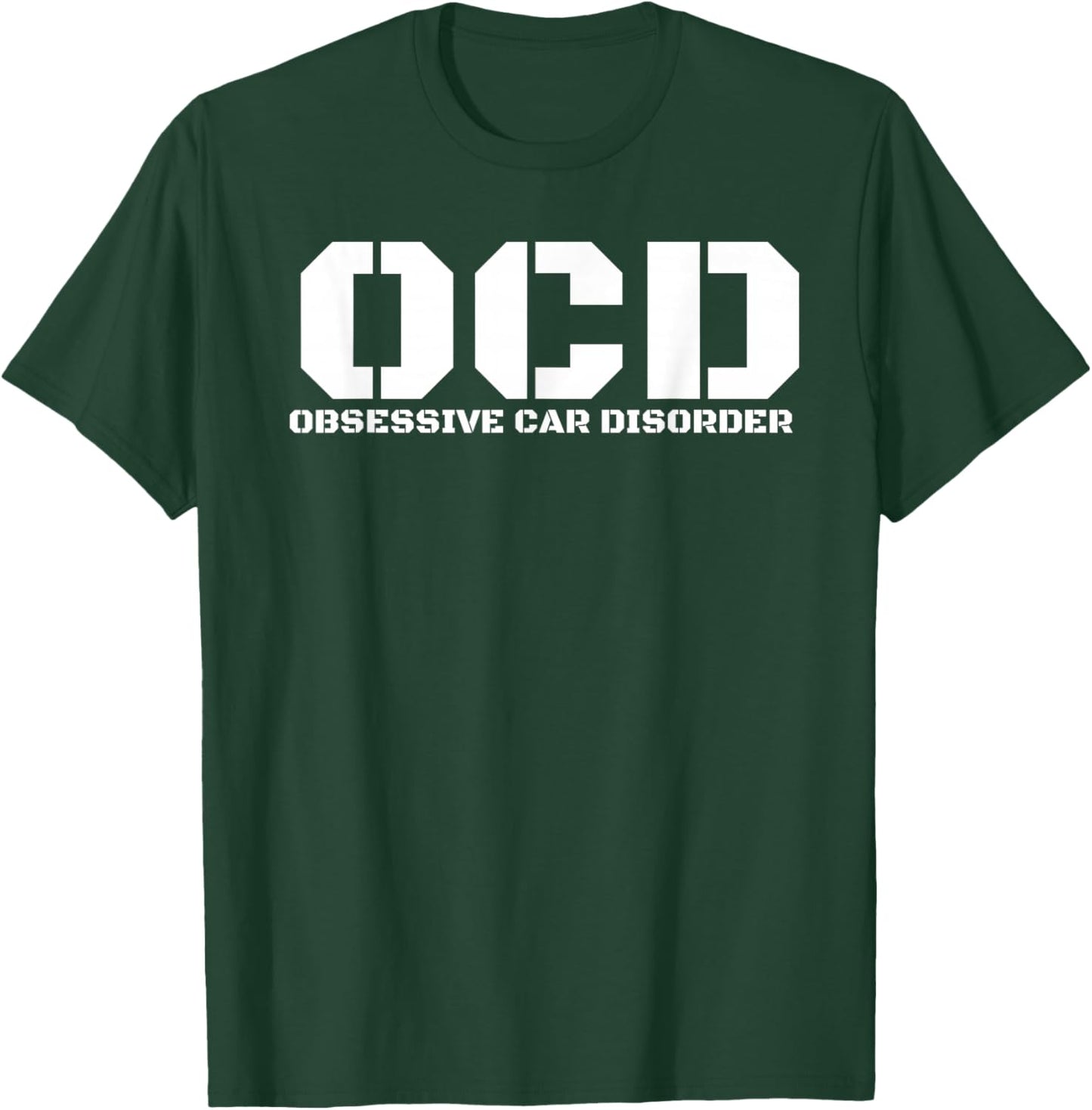 Obsessive Car Disorder Funny Car Lover Enthusiast OCD Gift T-Shirt - T-Shirt | Forest