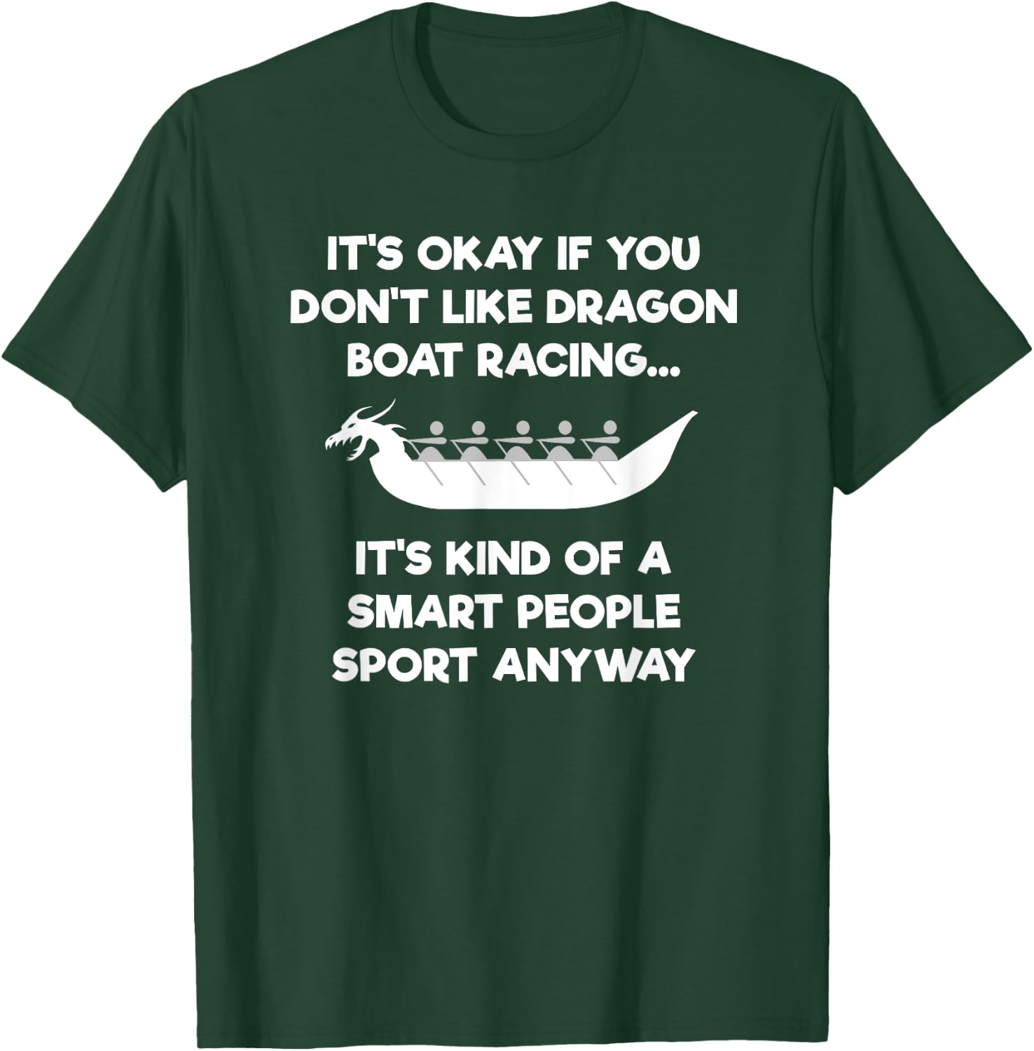 Dragon Boat Racing Funny Shirt - Smart T-Shirt - T-Shirt | Forest