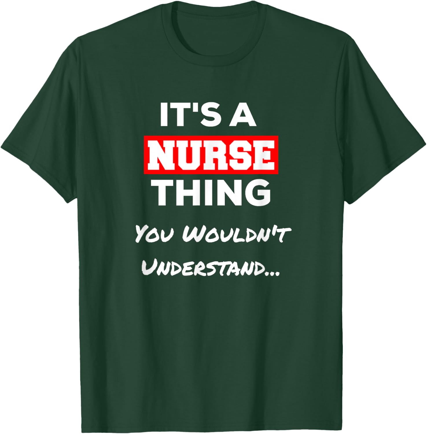 Funny It's a Nurse Thing You Wouldn't Understand T-Shirt - T-Shirt | Forest