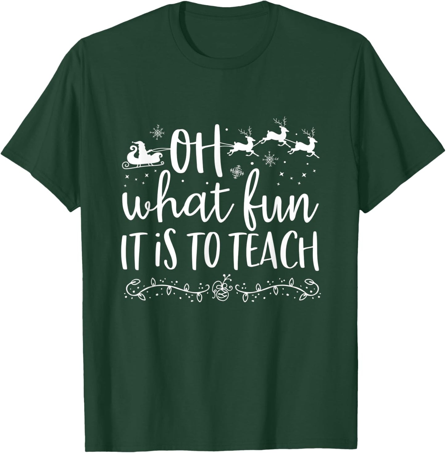 Oh What Fun It Is To Teach Teacher Educator Christmas T-Shirt - T-Shirt | Forest