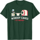 Nobody Cares CT Faster Computer Technologist Radiologic T-Shirt - T-Shirt | Forest