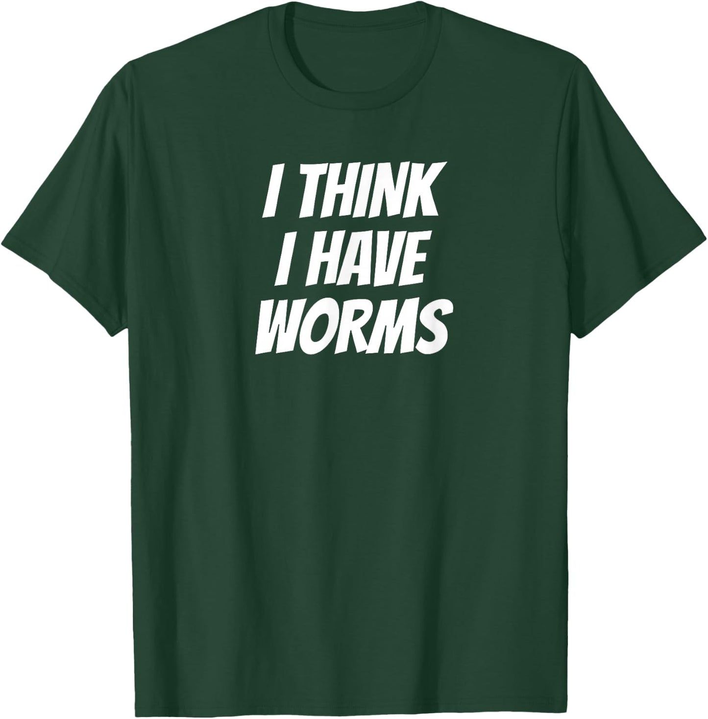Embarrassing Bachelor Party Forfeit I Think I Have Worms T-Shirt - T-Shirt | Forest