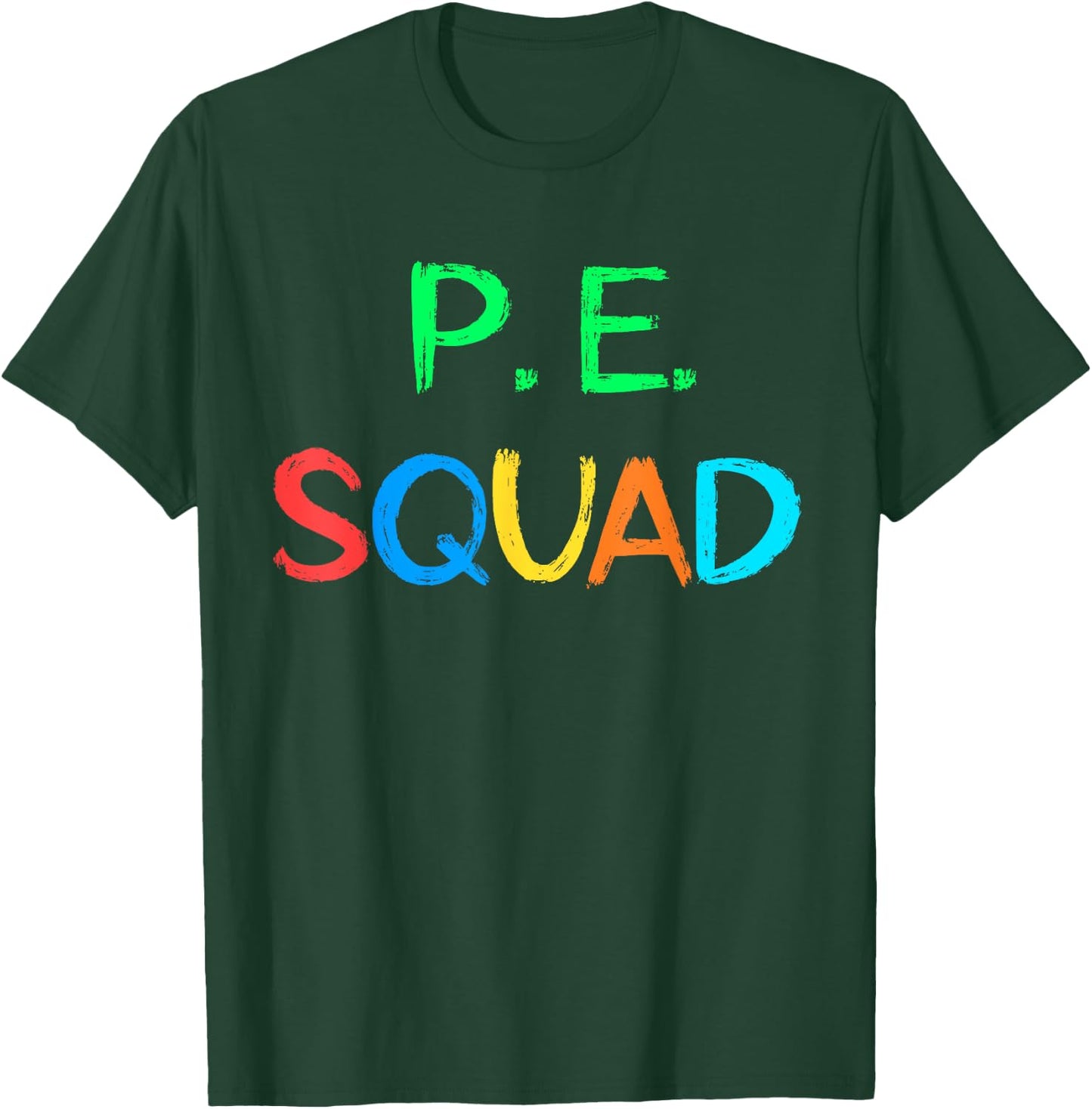 PE Teacher P.E. Squad School Fitness Team Teacher Crew Women Girls Kids T-Shirt - T-Shirt | Forest
