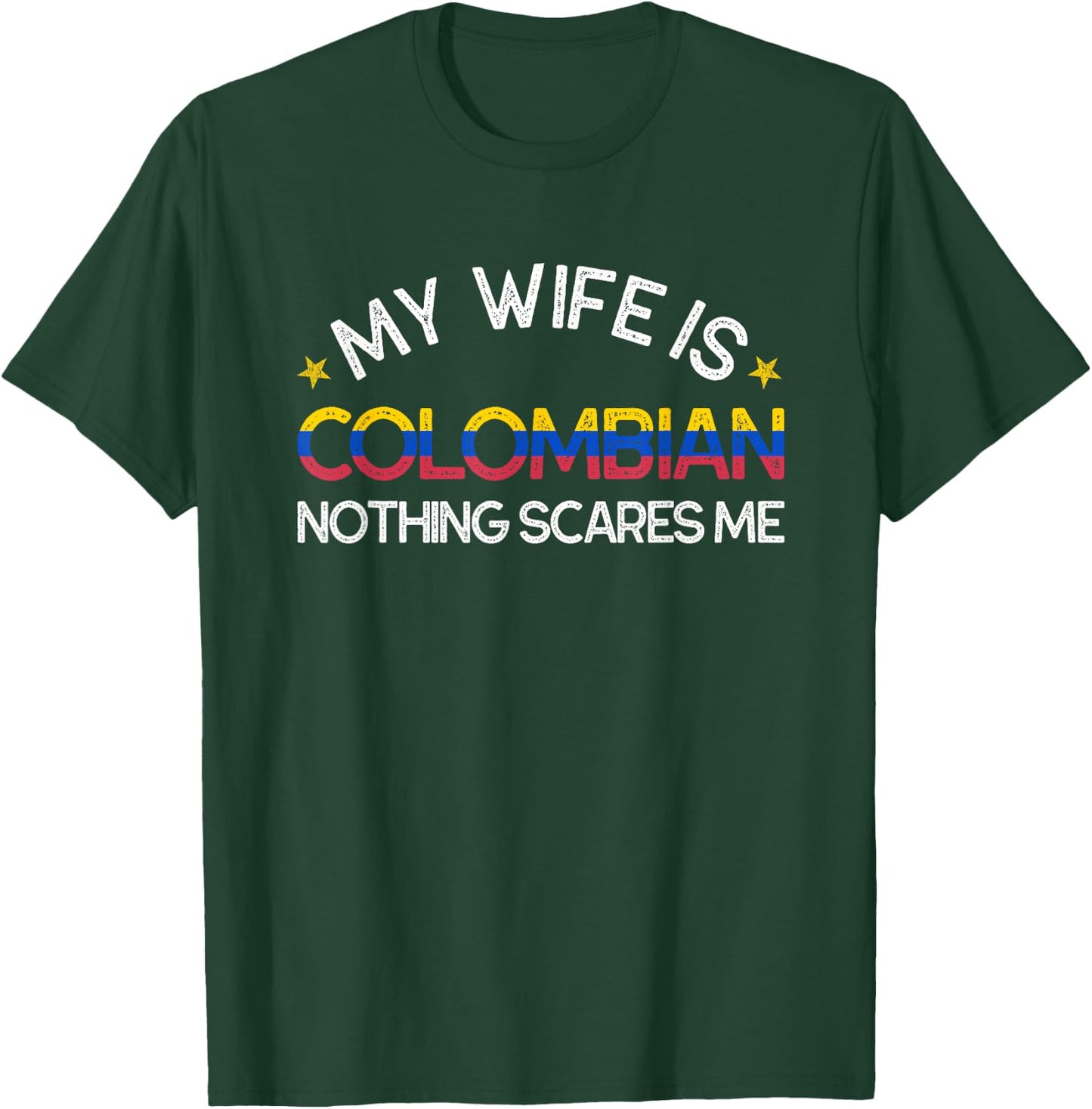 My Wife Is Colombian Nothing Scare Me Funny Husband Wedding T-Shirt - T-Shirt | Forest