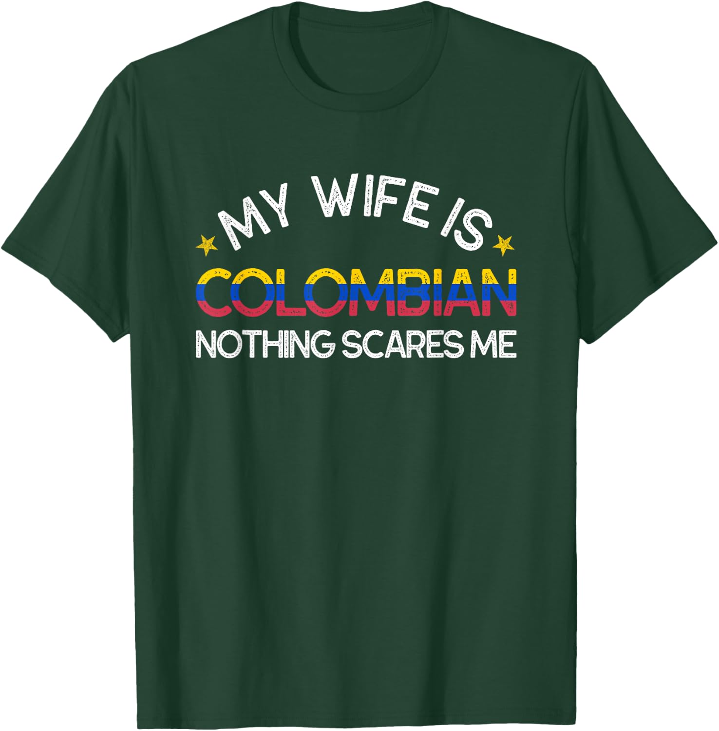 My Wife Is Colombian Nothing Scare Me Funny Husband Wedding T-Shirt - T-Shirt | Forest