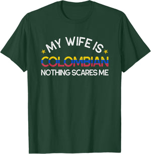 My Wife Is Colombian Nothing Scare Me Funny Husband Wedding T-Shirt - T-Shirt | Forest