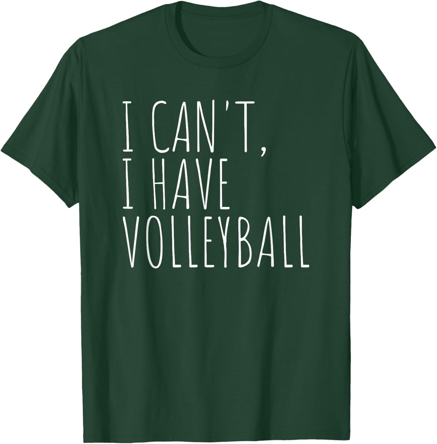 I Can't I Have Volleyball Funny Sports T-Shirt - T-Shirt | Forest