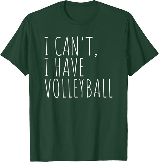 I Can't I Have Volleyball Funny Sports T-Shirt - T-Shirt | Forest