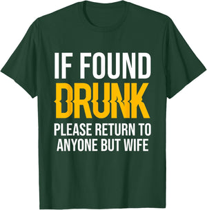 If Found Drunk Please Return To Anyone But Wife T-Shirt - T-Shirt | Forest