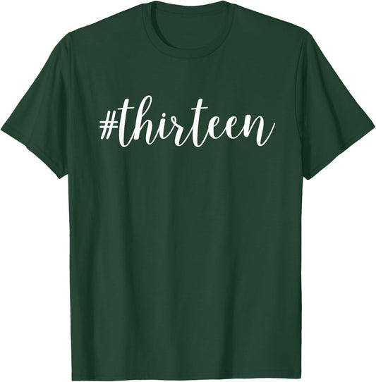 Hashtag 13th Birthday Thirteen Birthday T-Shirt - T-Shirt | Forest