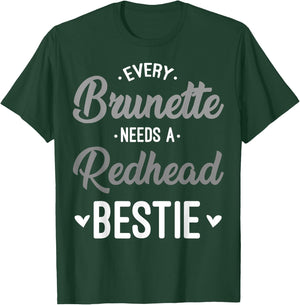 Every Brunette Needs A Redhead Bestie Gift Best Friend Women T-Shirt - T-Shirt | Forest