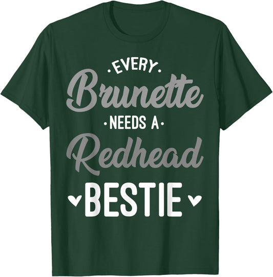 Every Brunette Needs A Redhead Bestie Gift Best Friend Women T-Shirt - T-Shirt | Forest