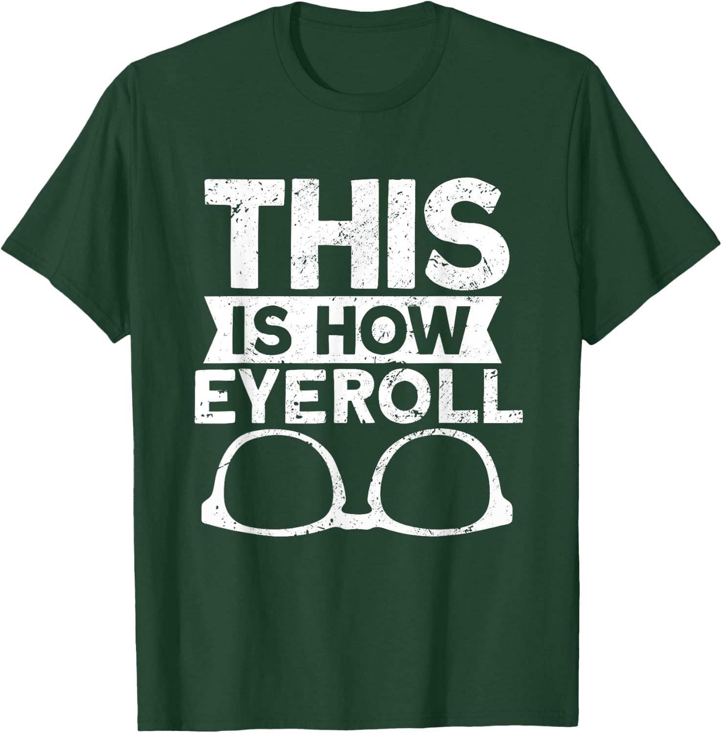 This Is How Eyeroll - Funny Optometrist Optometry Optician T-Shirt - T-Shirt | Forest