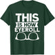 This Is How Eyeroll - Funny Optometrist Optometry Optician T-Shirt - T-Shirt | Forest