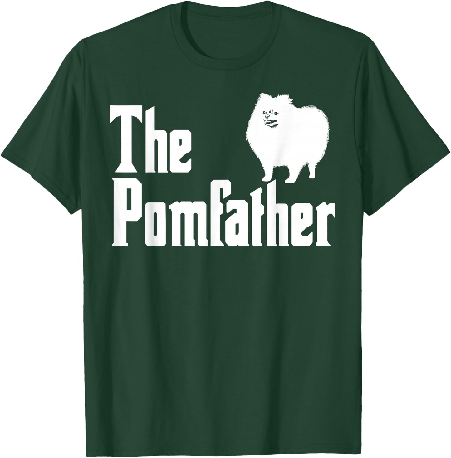 The Pomfather Pomeranian Daddy Pom Dog Lover Pomsky Owners T-Shirt - T-Shirt | Forest
