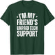 I'm My Friend's Unpaid Tech Support Funny IT Programmer T-Shirt - T-Shirt | Forest
