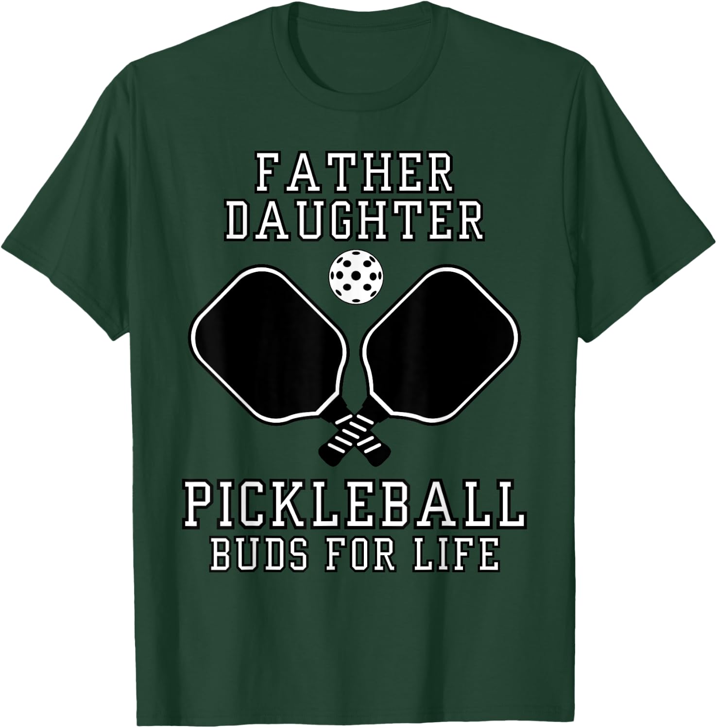 Father Daughter Pickleball Buds For Life T-Shirt - T-Shirt | Forest