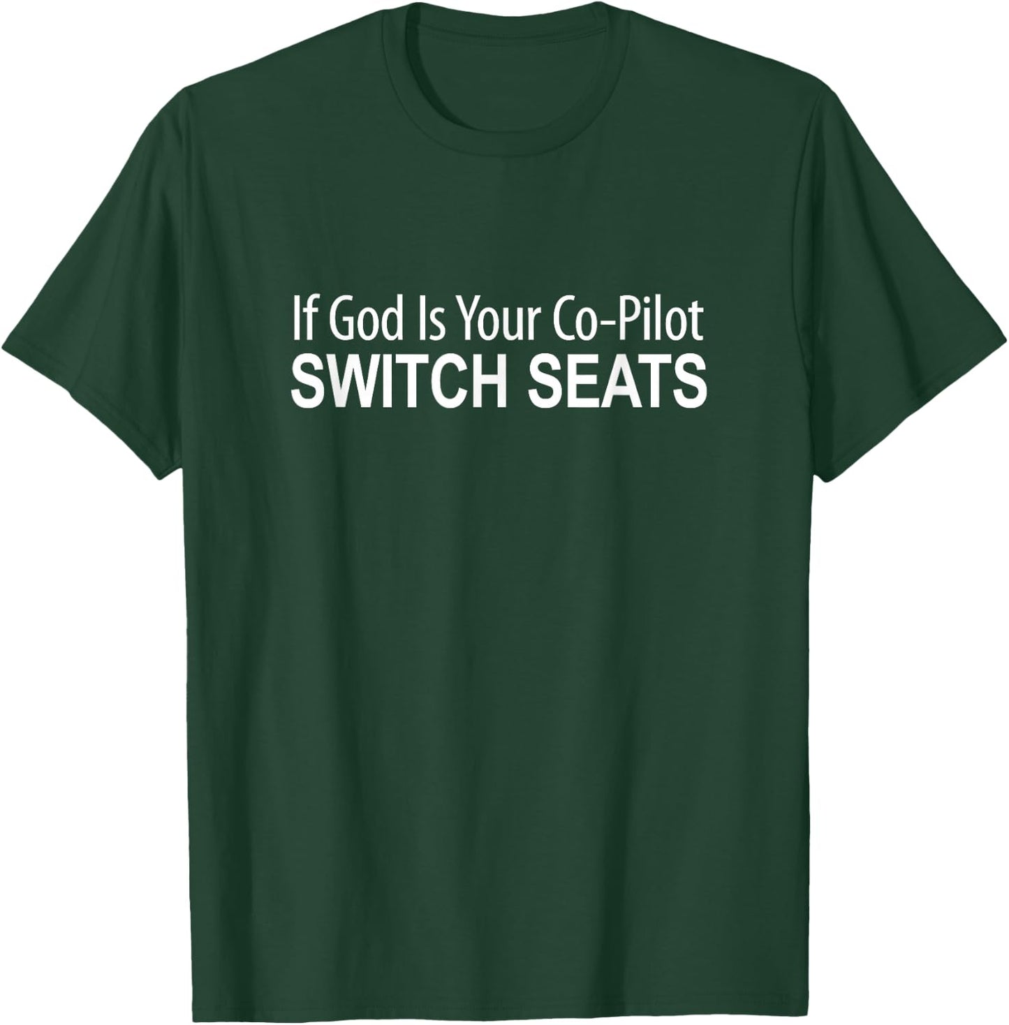 If God Is Your Co-Pilot - Switch Seats T-Shirt - T-Shirt | Forest