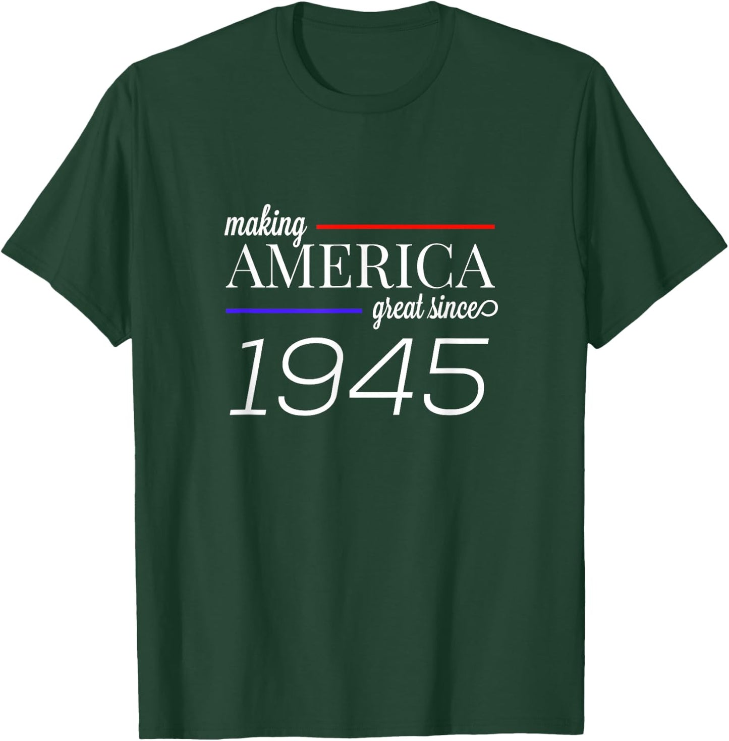 74th Birthday MAKING AMERICA GREAT SINCE 1945 gift T-Shirt - T-Shirt | Forest