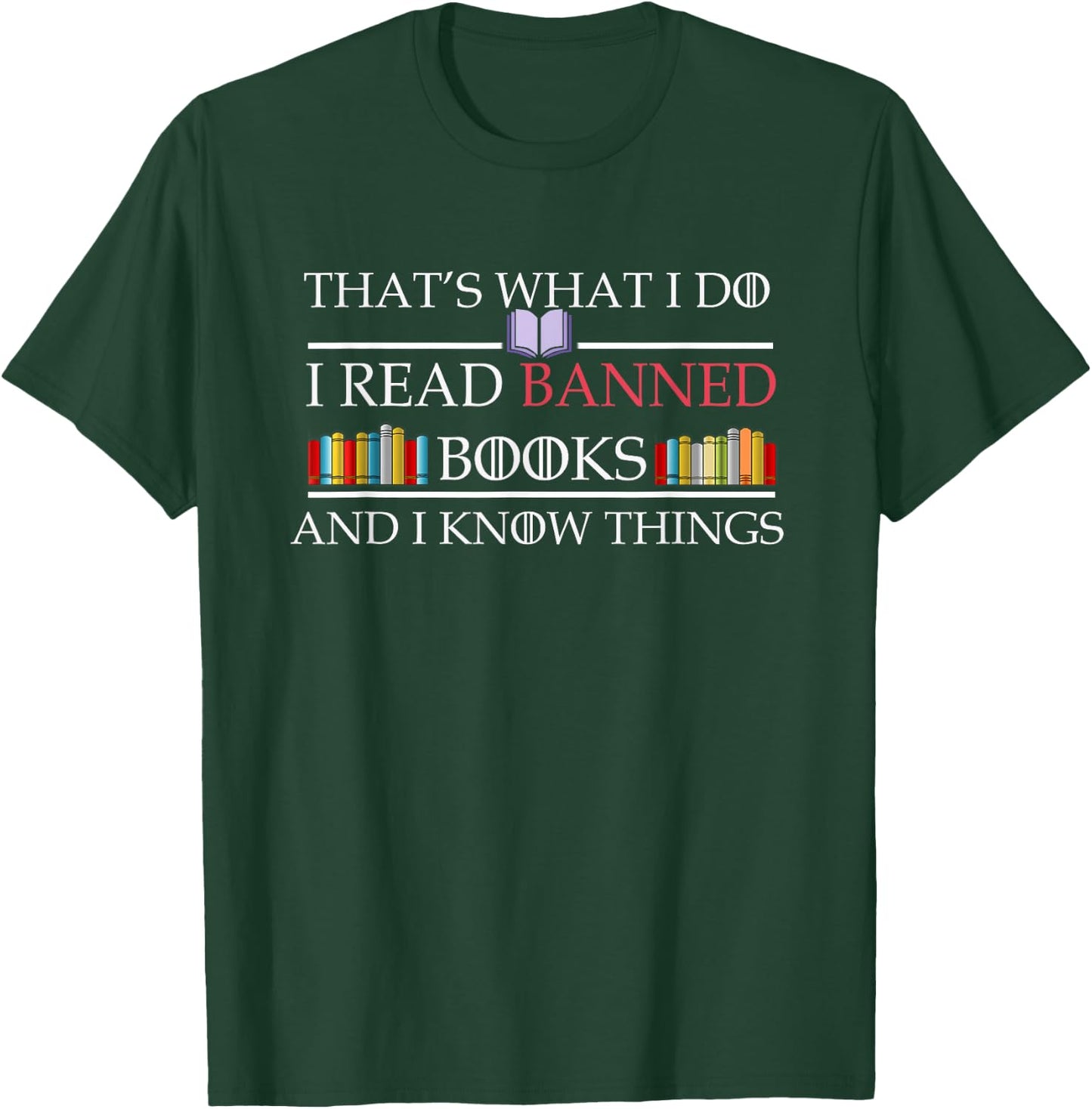 That's What I Do I Read Banned Books and I Know Things T-Shirt - T-Shirt | Forest