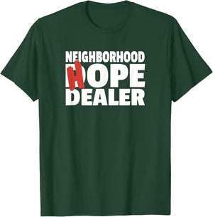 Neighborhood Hope Dope Dealer AA NA Recovery 12 Step Sponsor T-Shirt - T-Shirt | Forest