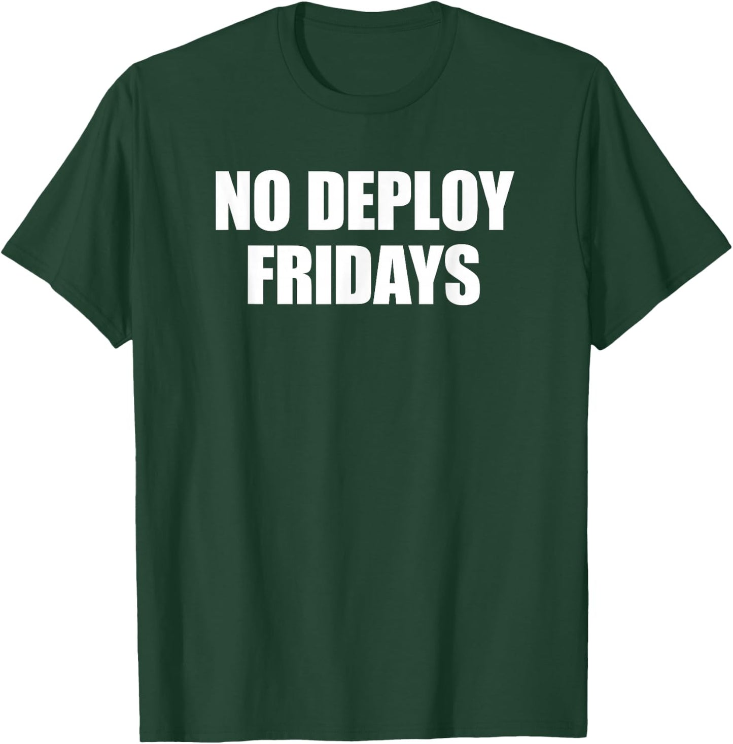 No Deploy Fridays Developer Coder Meme Software Programming T-Shirt - T-Shirt | Forest