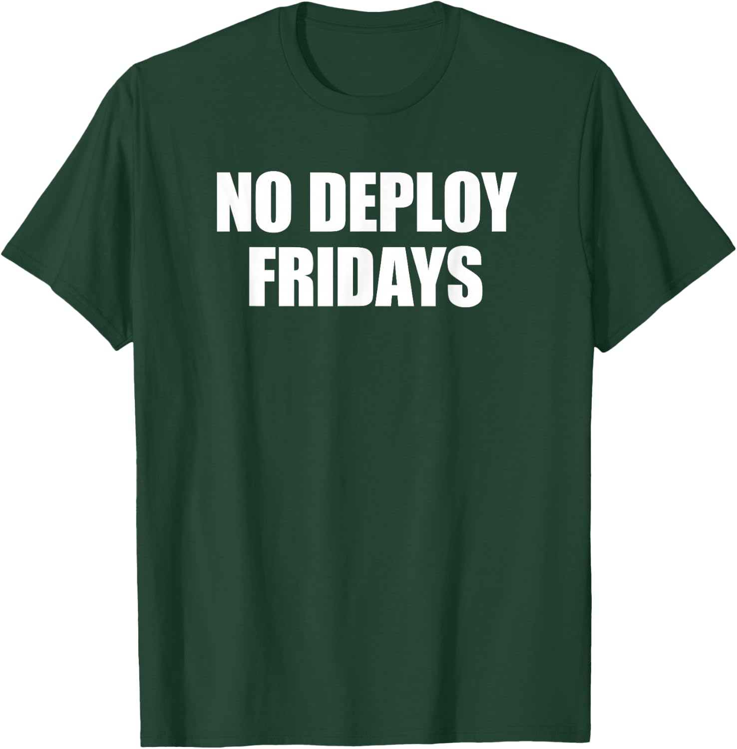 No Deploy Fridays Developer Coder Meme Software Programming T-Shirt - T-Shirt | Forest