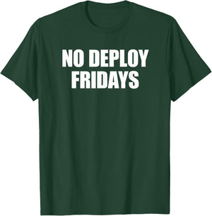No Deploy Fridays Developer Coder Meme Software Programming T-Shirt - T-Shirt | Forest