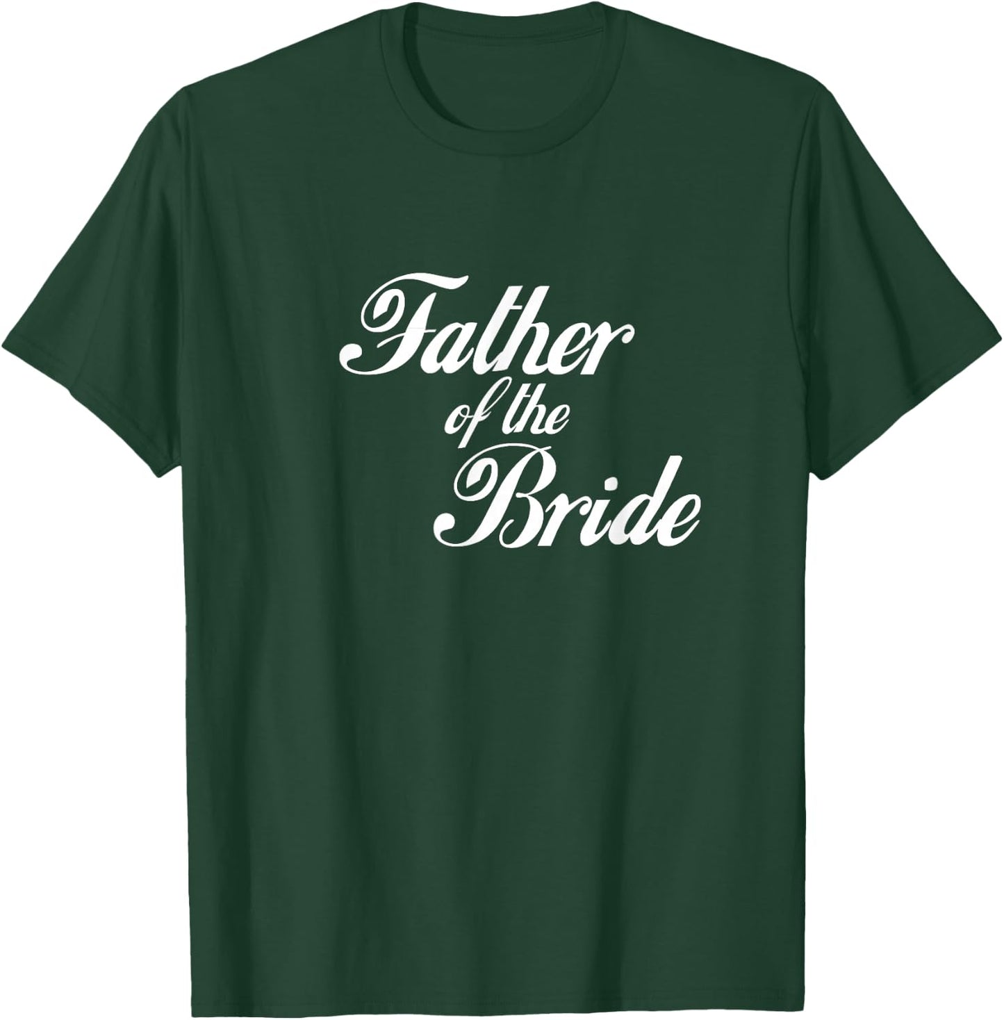 Father of the Bride T-Shirt - T-Shirt | Forest