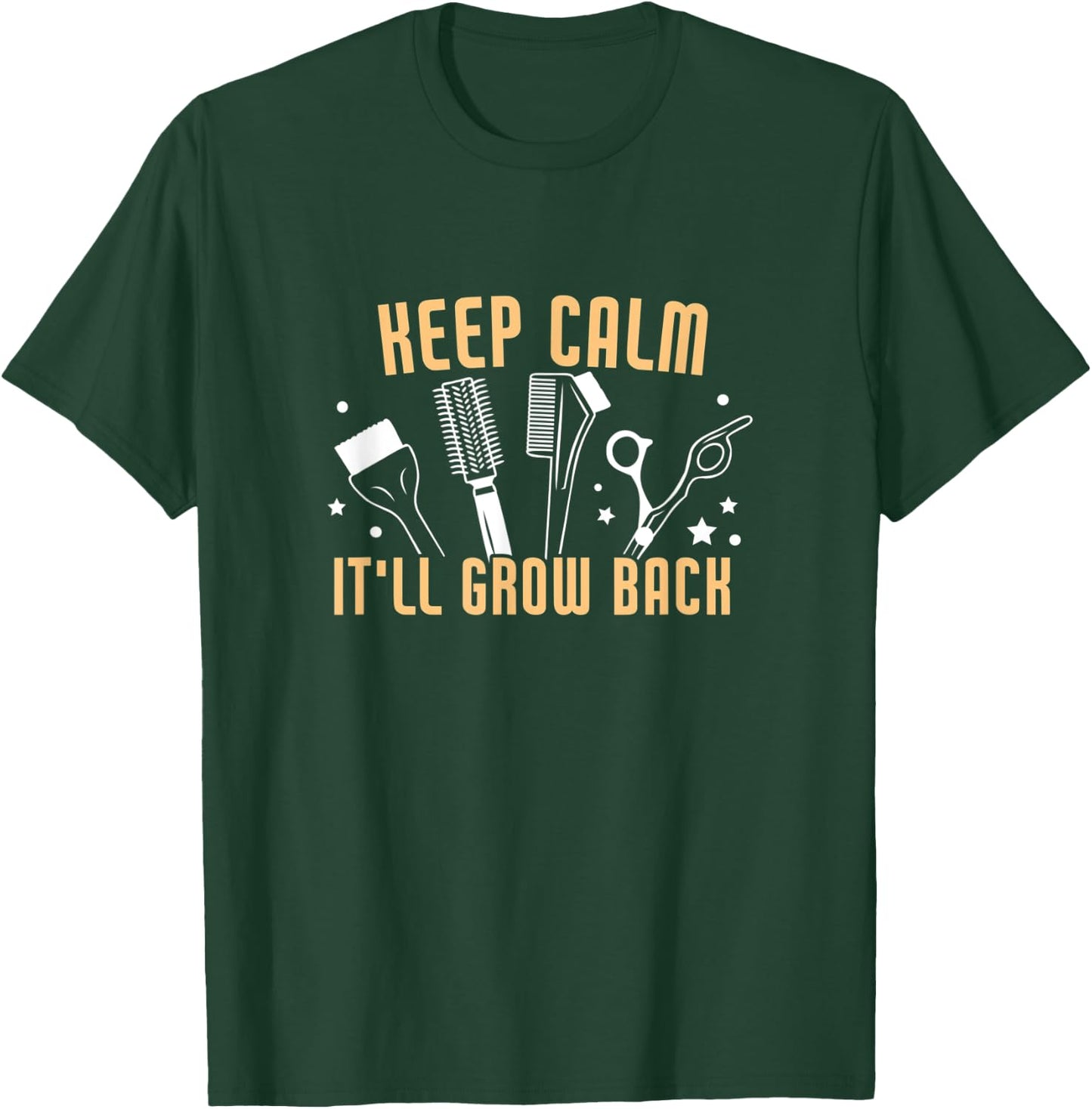 Keep Calm It'll Grow Back Funny Hairdresser Barber T-Shirt - T-Shirt | Forest
