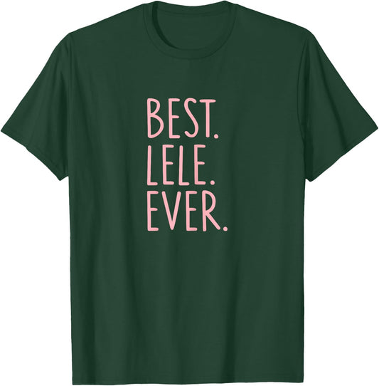Best Lele Ever T-Shirt - T-Shirt | Forest