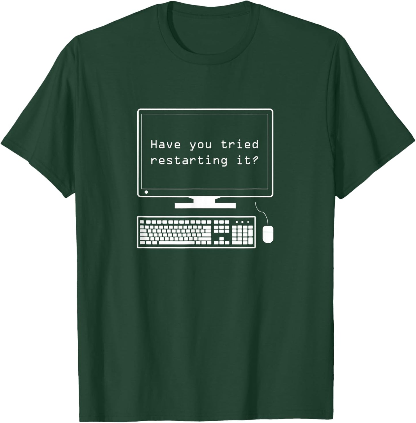 IT Pro - Have You Tried Restarting It - Computer Help Desk T-Shirt - T-Shirt | Forest