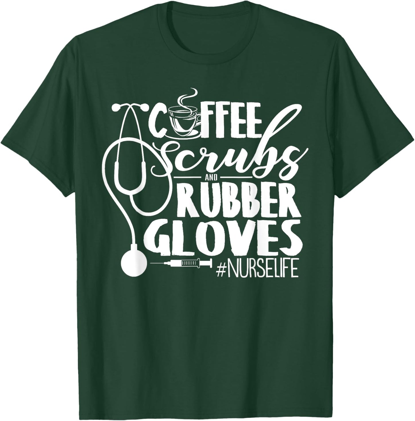 Coffee Scrubs And Rubber Gloves Nurse Life Design T-Shirt - T-Shirt | Forest