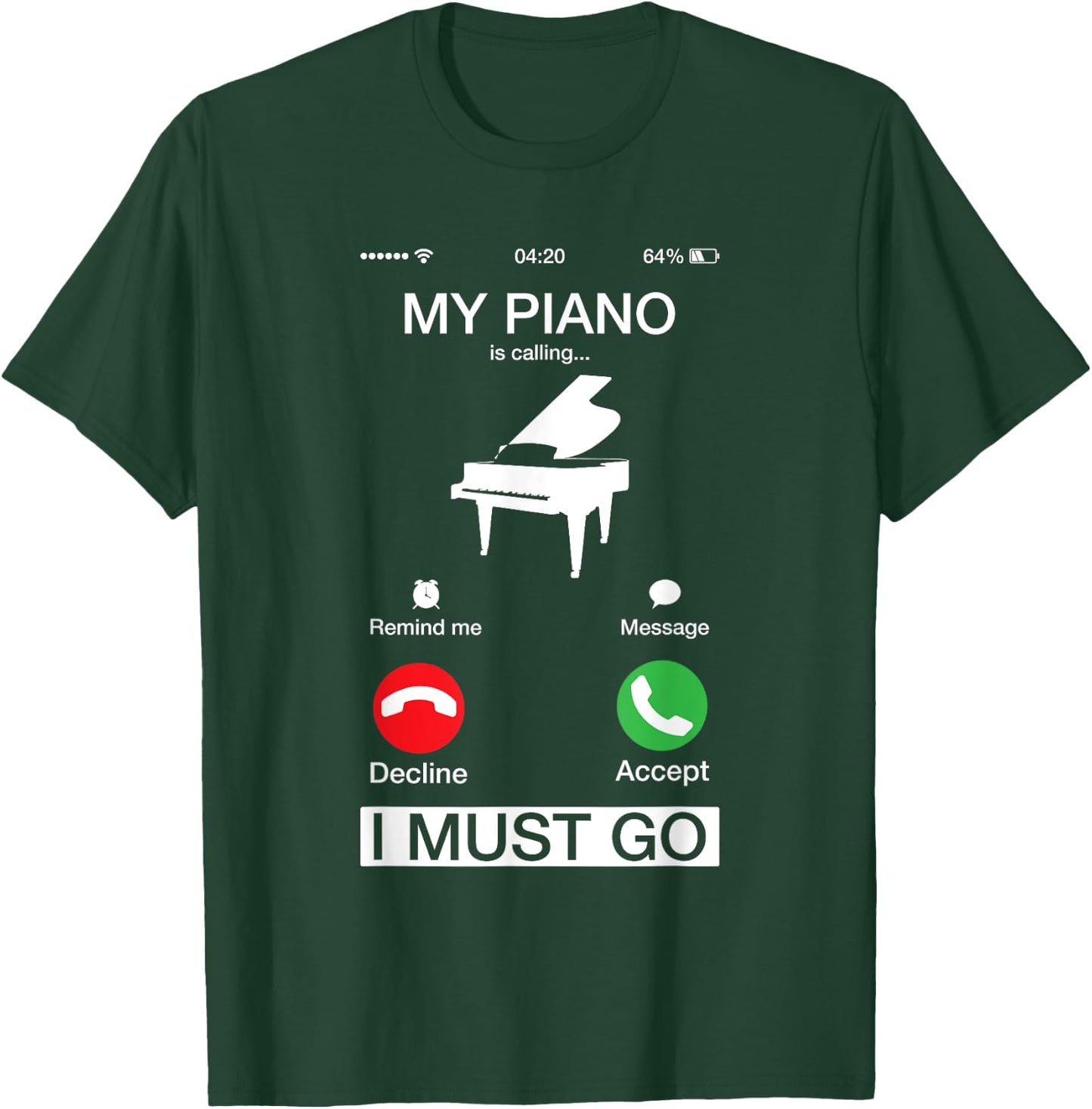 My Piano Is Calling And I Must Go Funny Phone Screen T-Shirt - T-Shirt | Forest