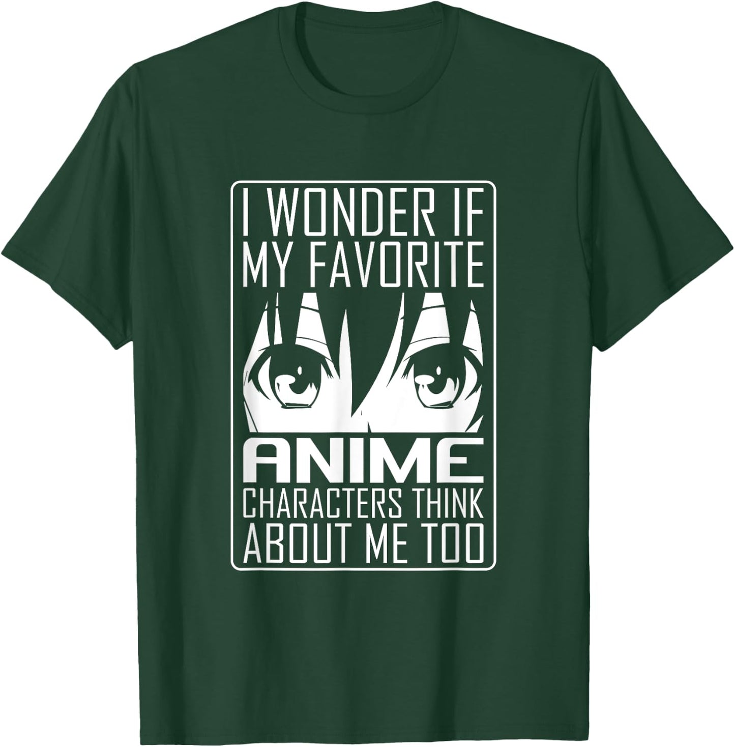 Anime Japanese Manga Kawaii I wonder if Anime Characters Me T-Shirt - T-Shirt | Forest