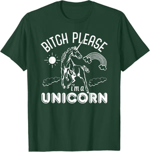Bitch Please I'm A Unicorn - Funny Unicorn Lover T-Shirt - T-Shirt | Forest